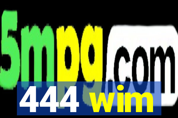 444 wim